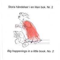 Stora händelser i en liten bok Nr.2 - Boken handlar om det som hände, det som kunde hänt och det som aldrig hände.